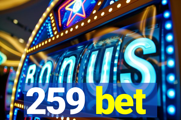 259 bet